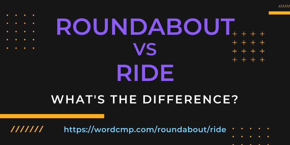 Difference between roundabout and ride