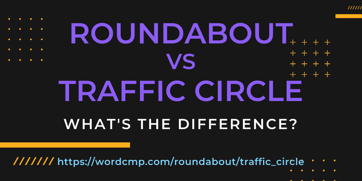 Difference between roundabout and traffic circle
