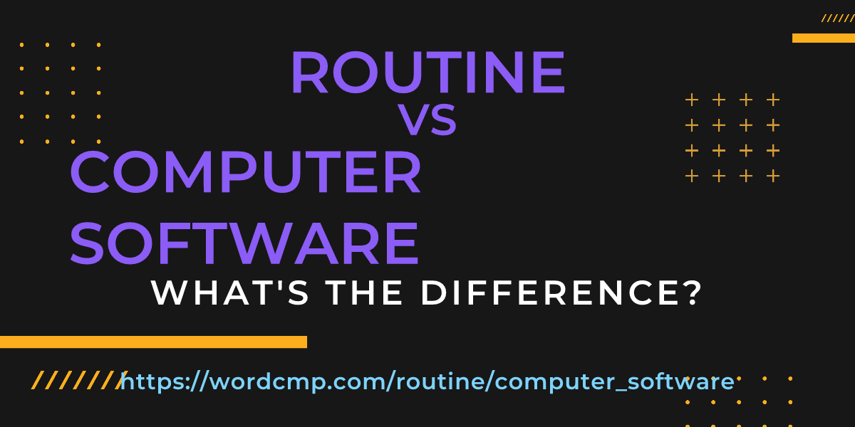 Difference between routine and computer software