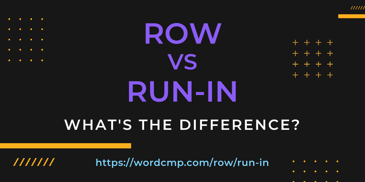 Difference between row and run-in