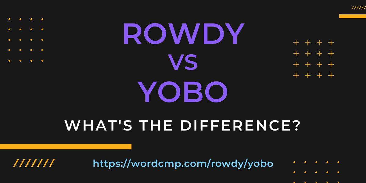 Difference between rowdy and yobo