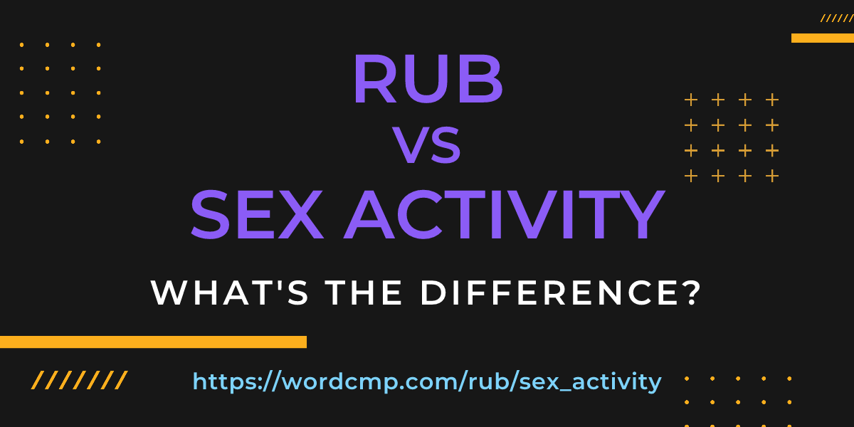 Difference between rub and sex activity