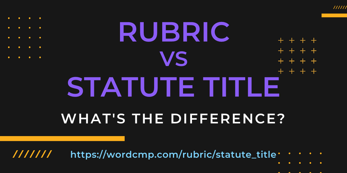 Difference between rubric and statute title