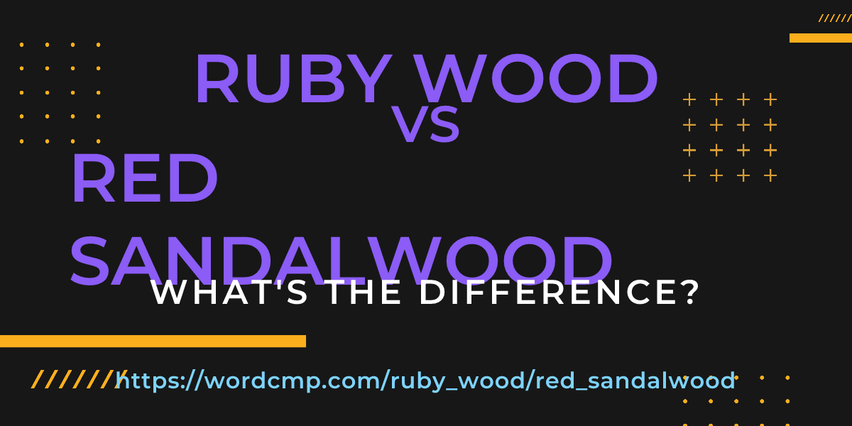 Difference between ruby wood and red sandalwood
