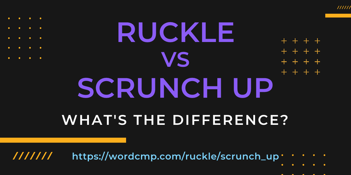 Difference between ruckle and scrunch up