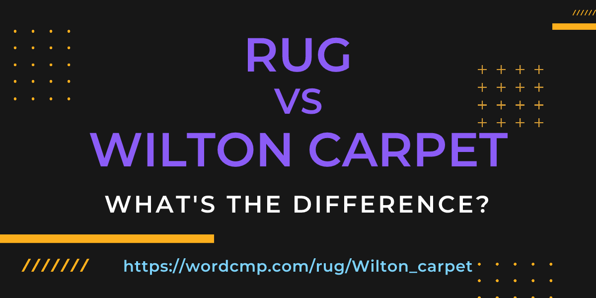 Difference between rug and Wilton carpet
