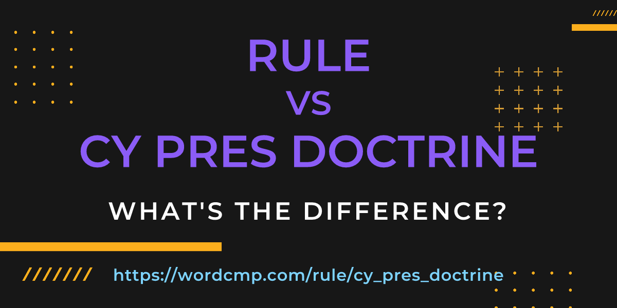Difference between rule and cy pres doctrine