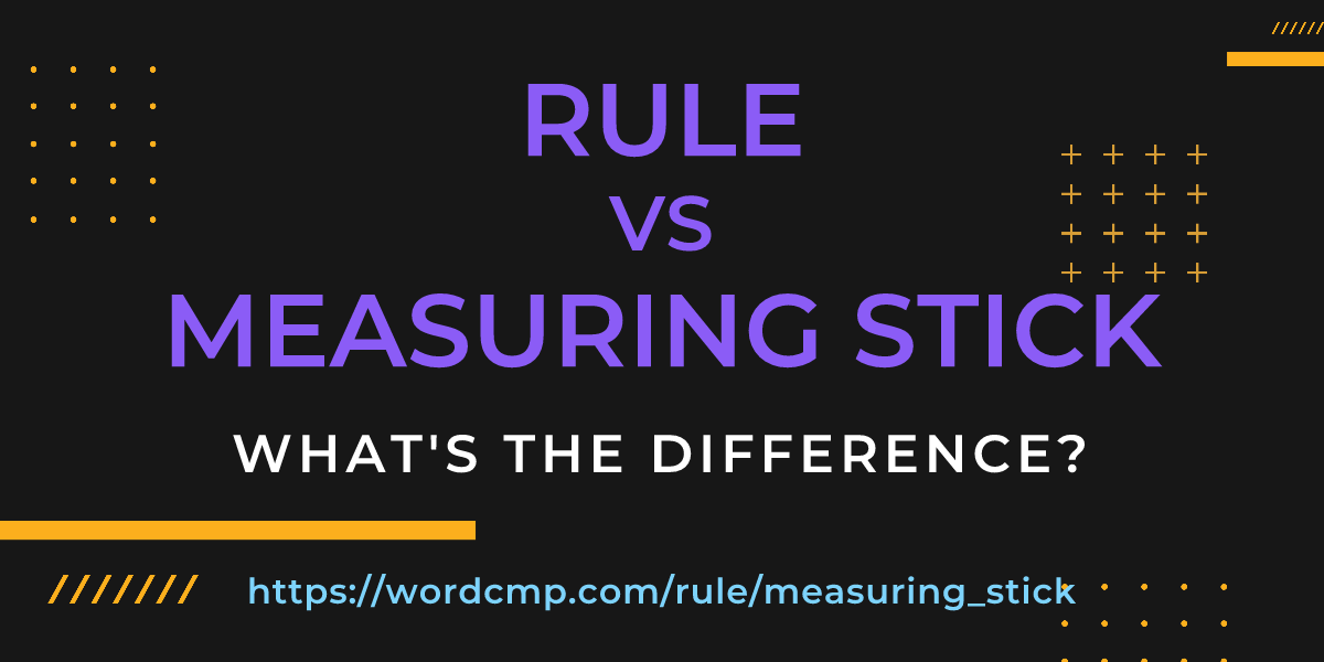 Difference between rule and measuring stick