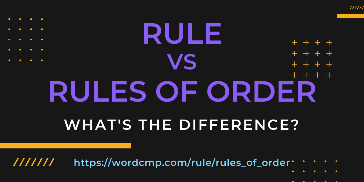 Difference between rule and rules of order