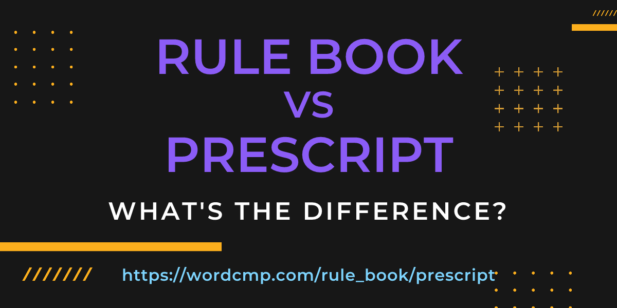 Difference between rule book and prescript