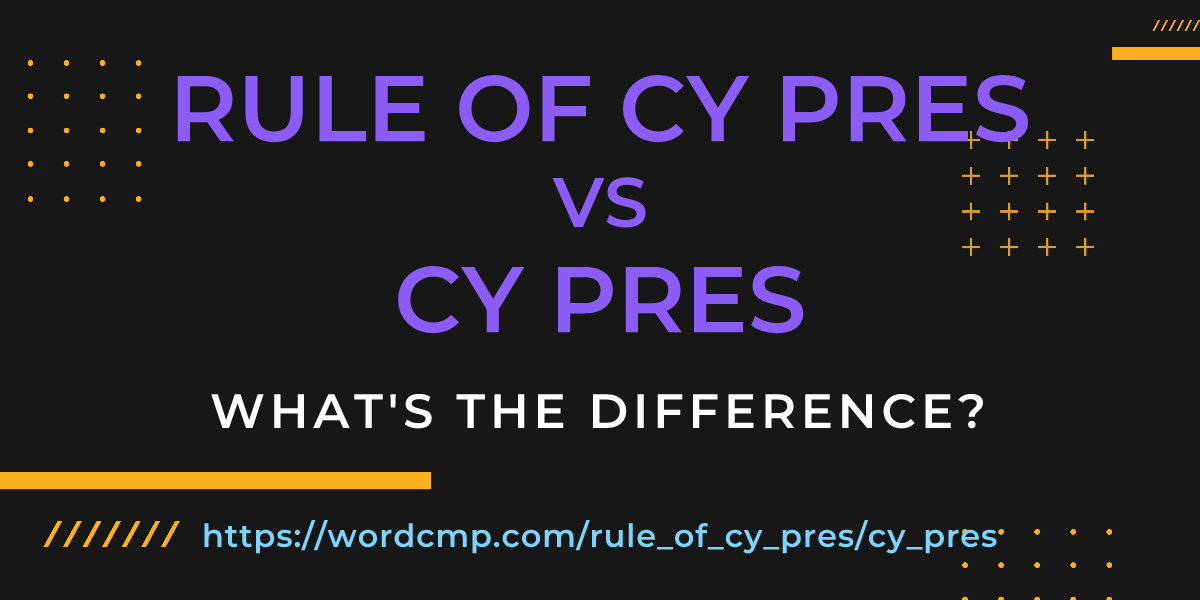 Difference between rule of cy pres and cy pres