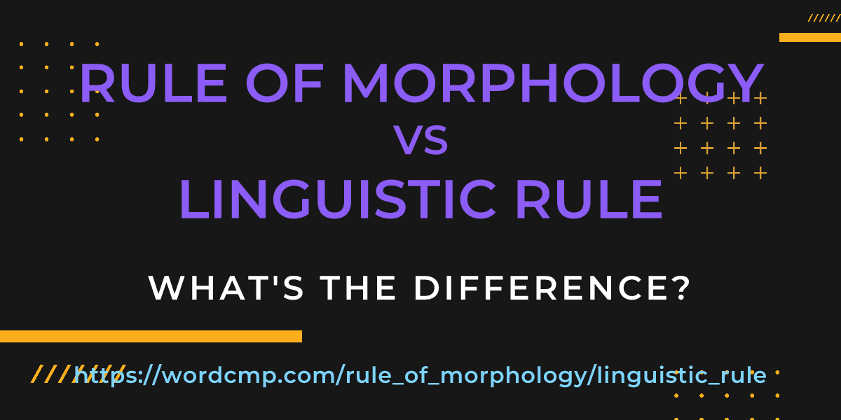 Difference between rule of morphology and linguistic rule