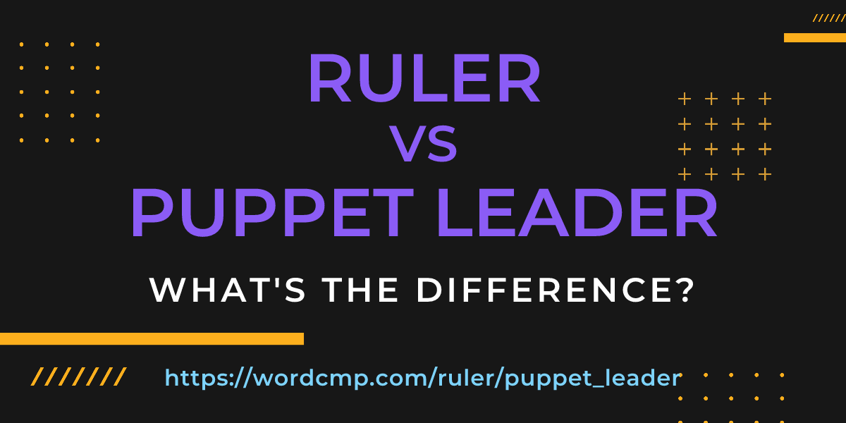 Difference between ruler and puppet leader
