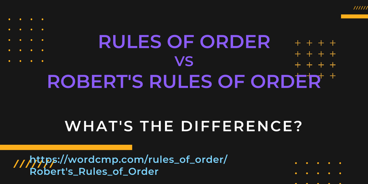 Difference between rules of order and Robert's Rules of Order