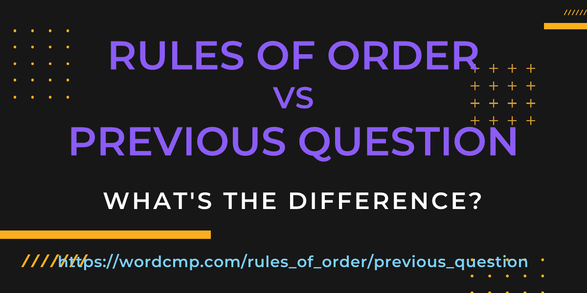 Difference between rules of order and previous question
