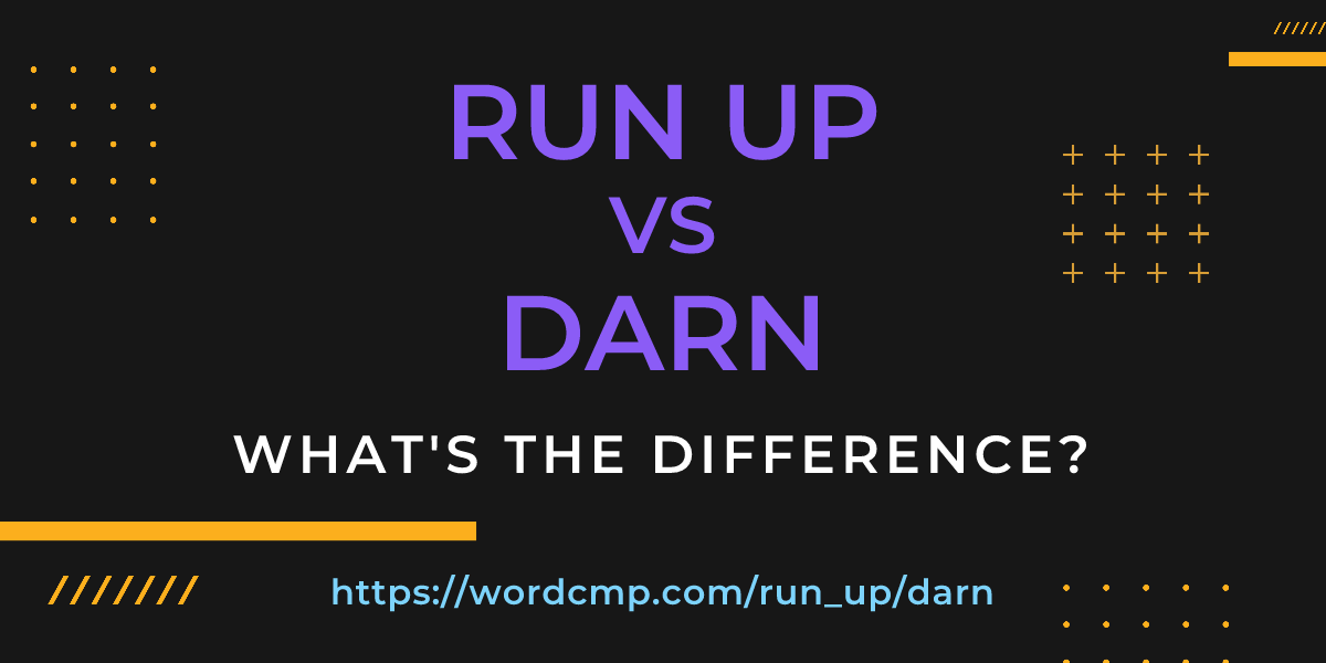 Difference between run up and darn