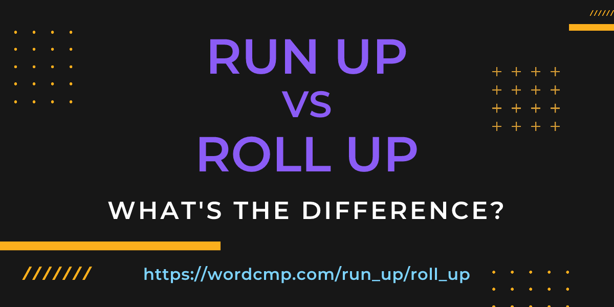 Difference between run up and roll up