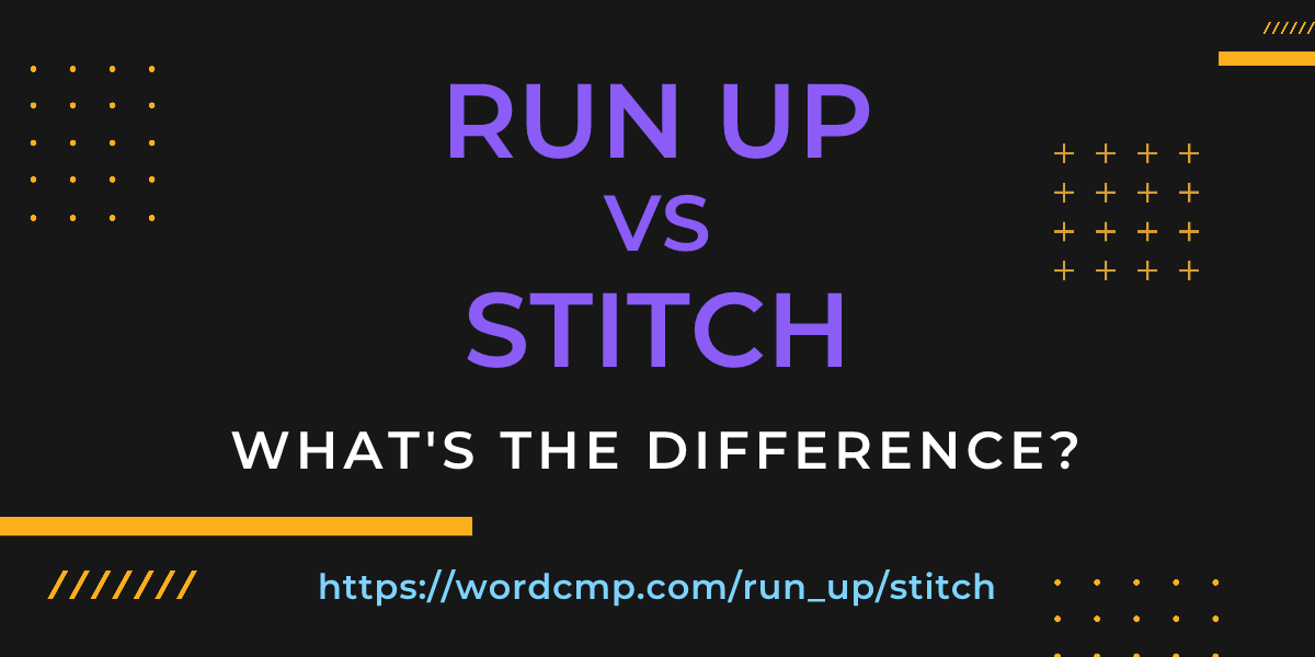 Difference between run up and stitch