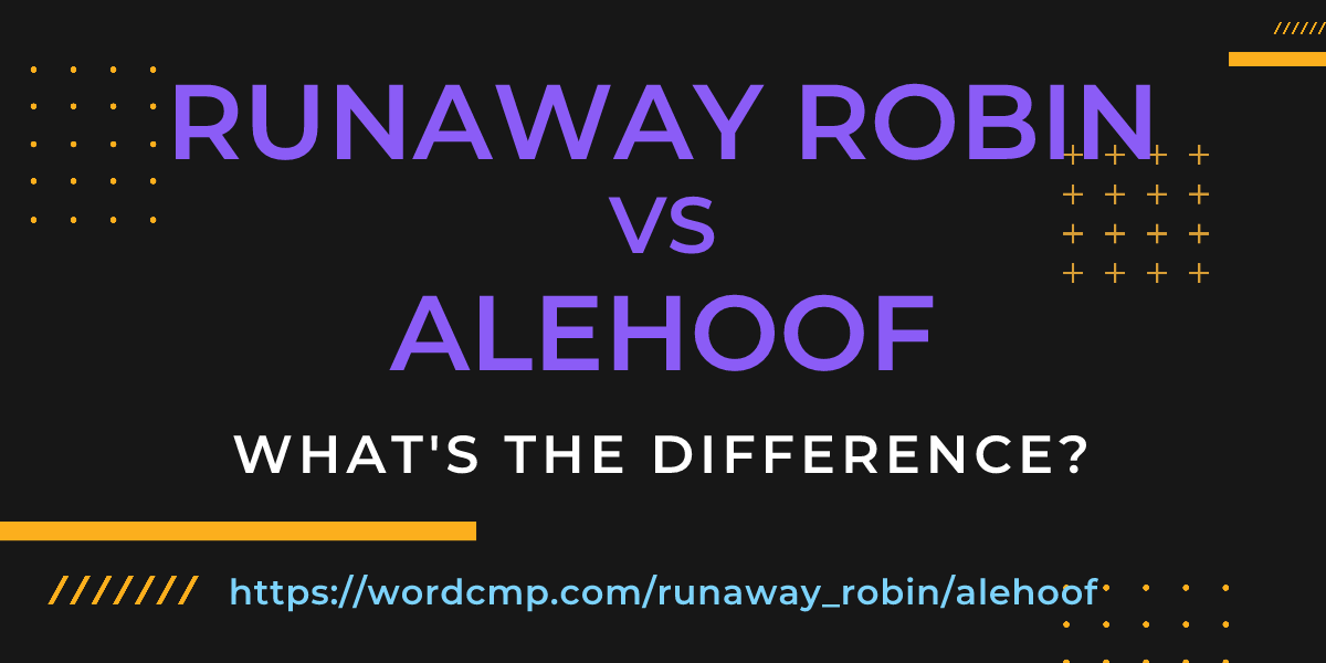 Difference between runaway robin and alehoof