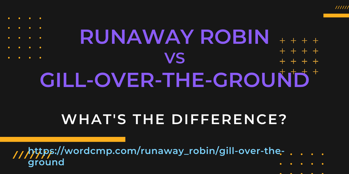 Difference between runaway robin and gill-over-the-ground