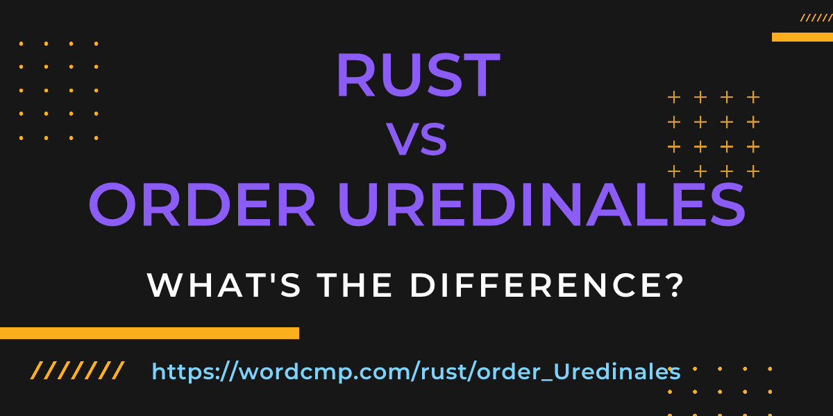 Difference between rust and order Uredinales