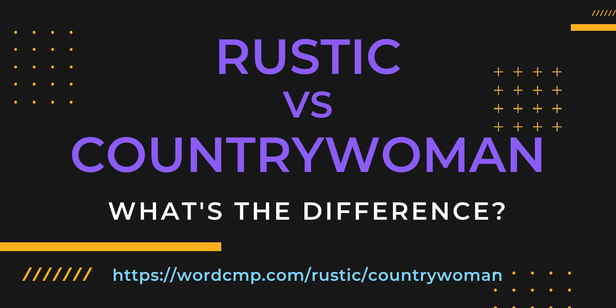 Difference between rustic and countrywoman