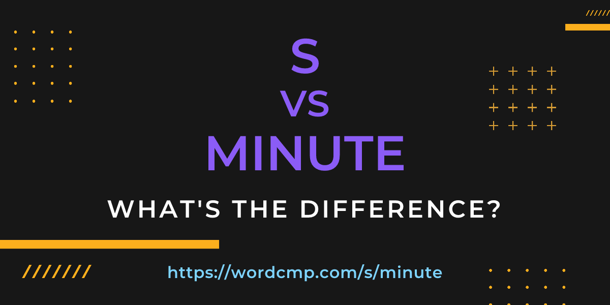 Difference between s and minute