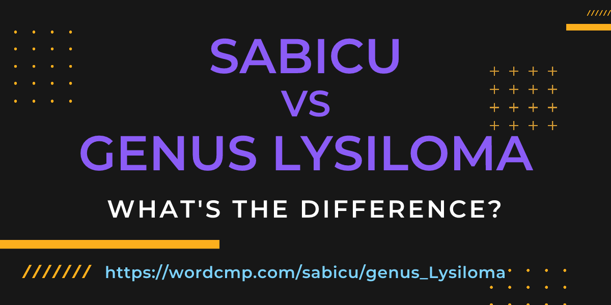 Difference between sabicu and genus Lysiloma