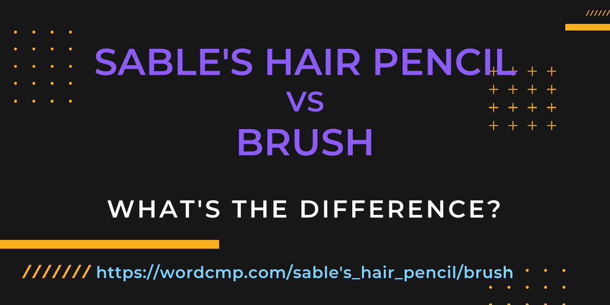 Difference between sable's hair pencil and brush