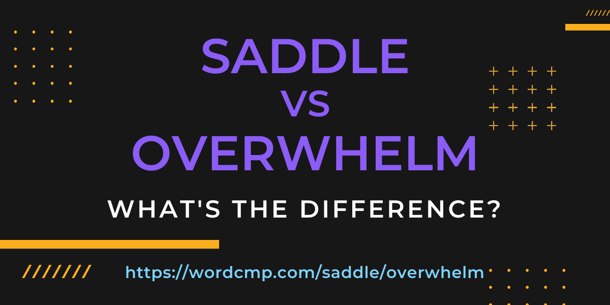 Difference between saddle and overwhelm