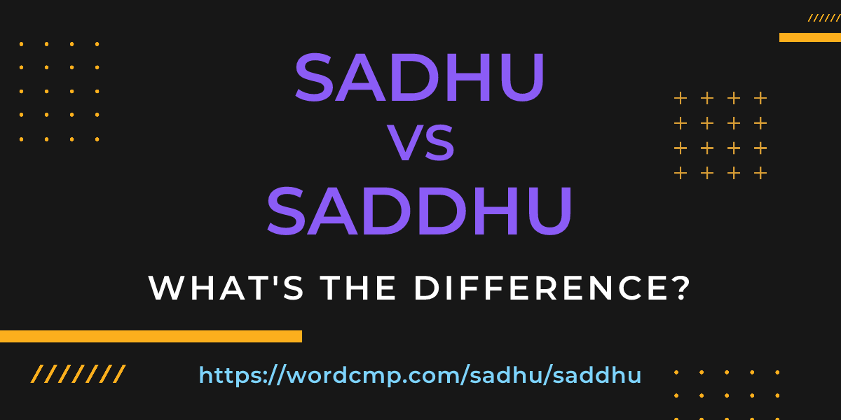 Difference between sadhu and saddhu