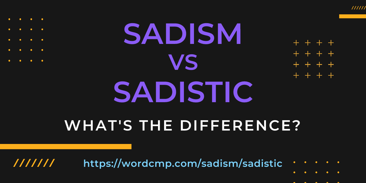Difference between sadism and sadistic