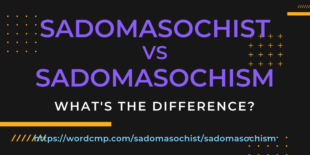 Difference between sadomasochist and sadomasochism