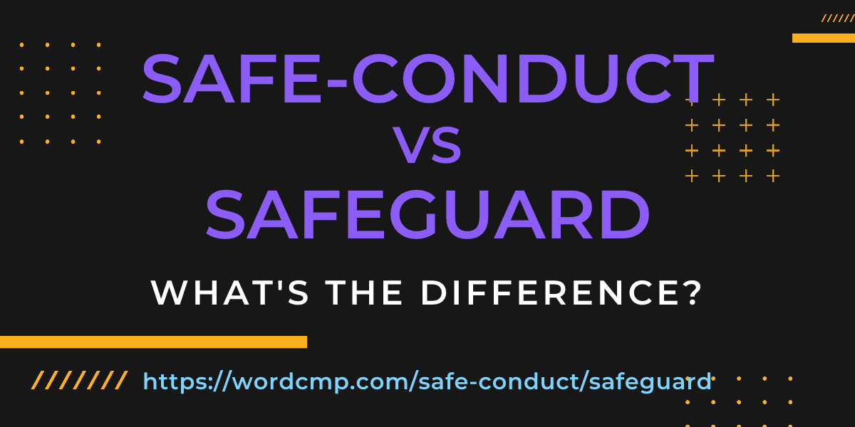 Difference between safe-conduct and safeguard