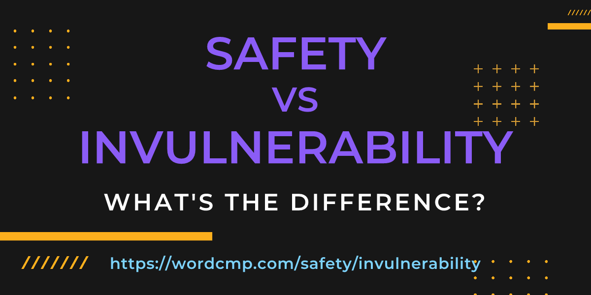 Difference between safety and invulnerability