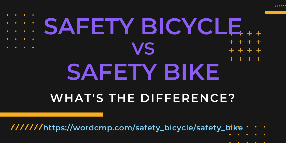 Difference between safety bicycle and safety bike