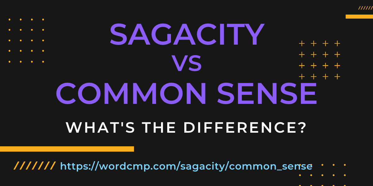 Difference between sagacity and common sense