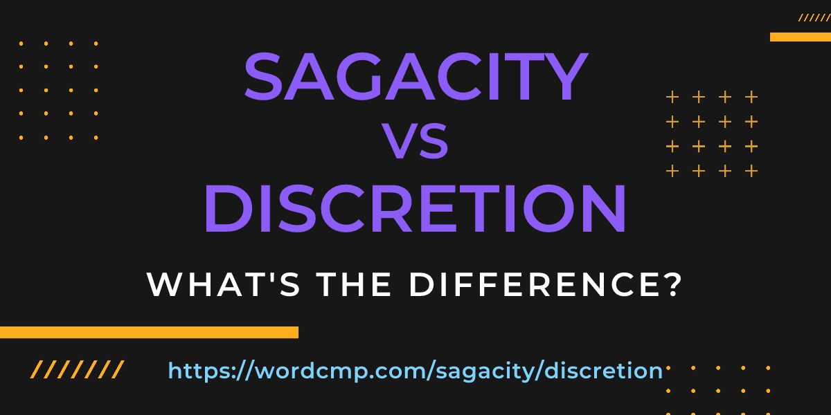 Difference between sagacity and discretion