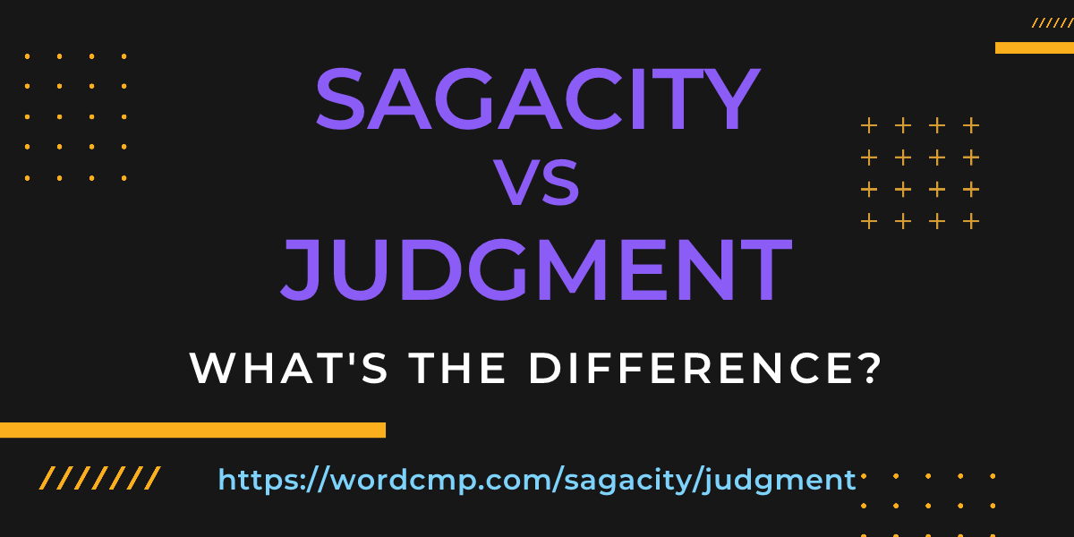 Difference between sagacity and judgment