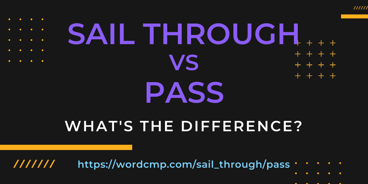 Difference between sail through and pass