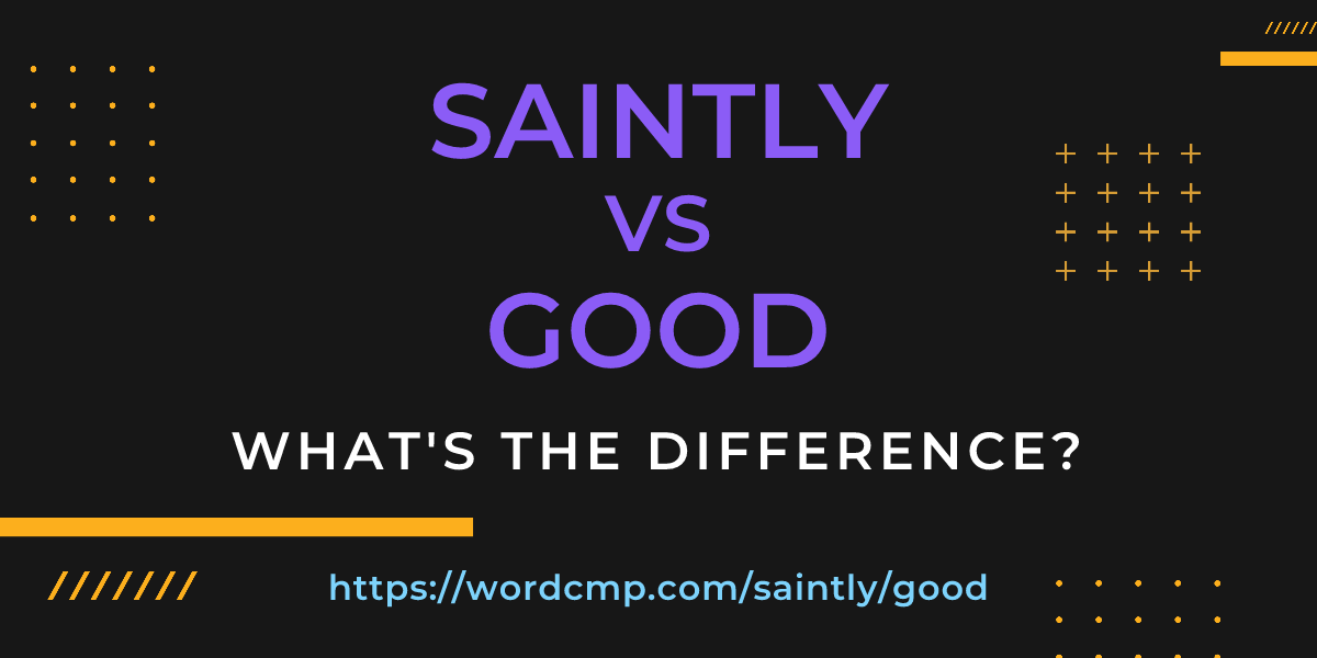 Difference between saintly and good