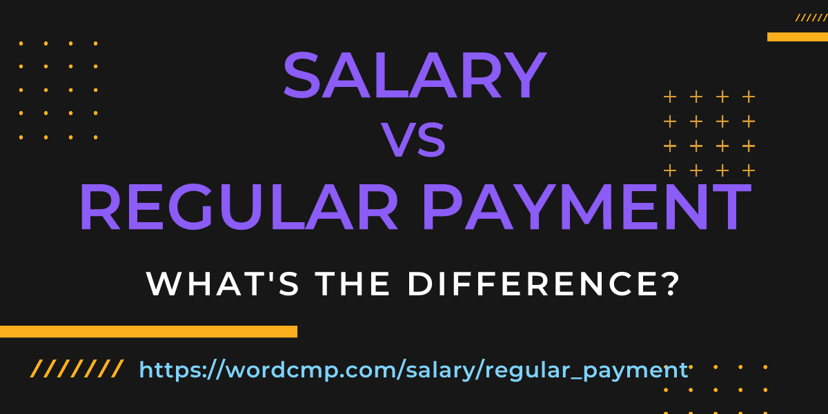 Difference between salary and regular payment