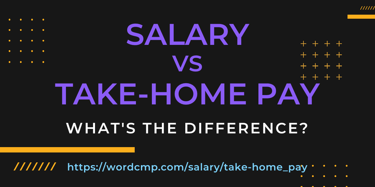 Difference between salary and take-home pay