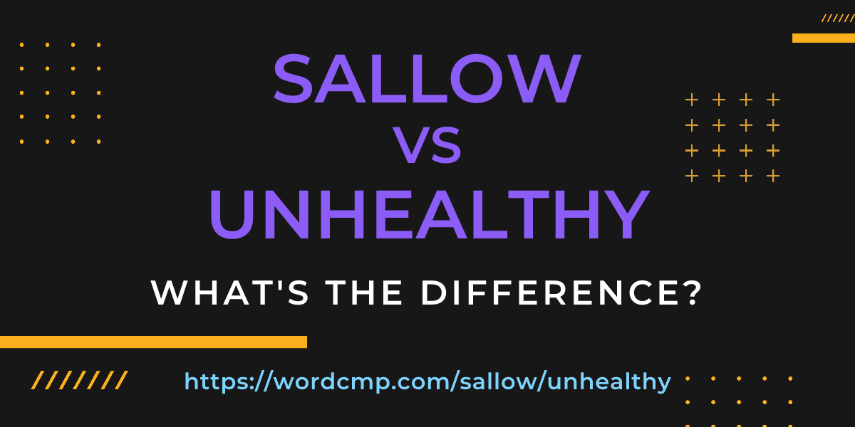 Difference between sallow and unhealthy