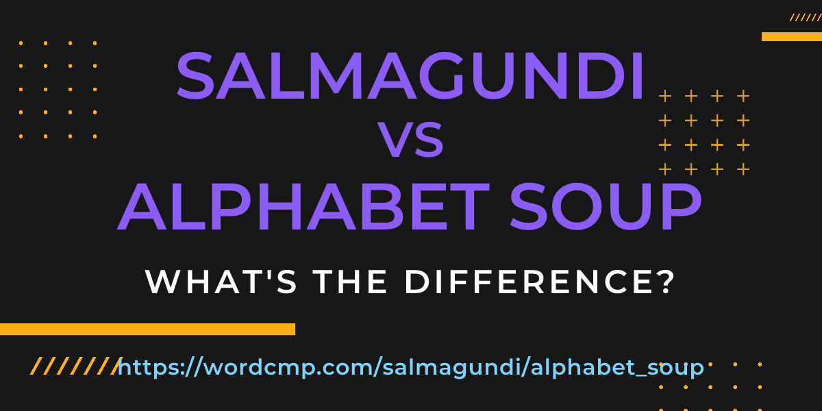Difference between salmagundi and alphabet soup