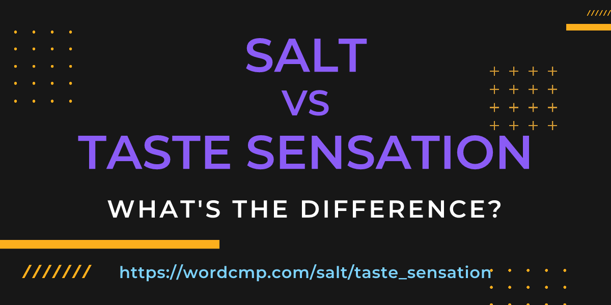 Difference between salt and taste sensation