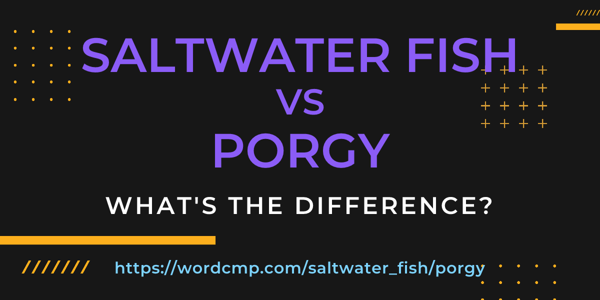 Difference between saltwater fish and porgy