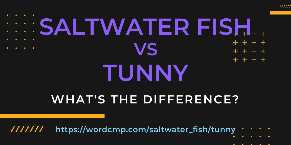 Difference between saltwater fish and tunny
