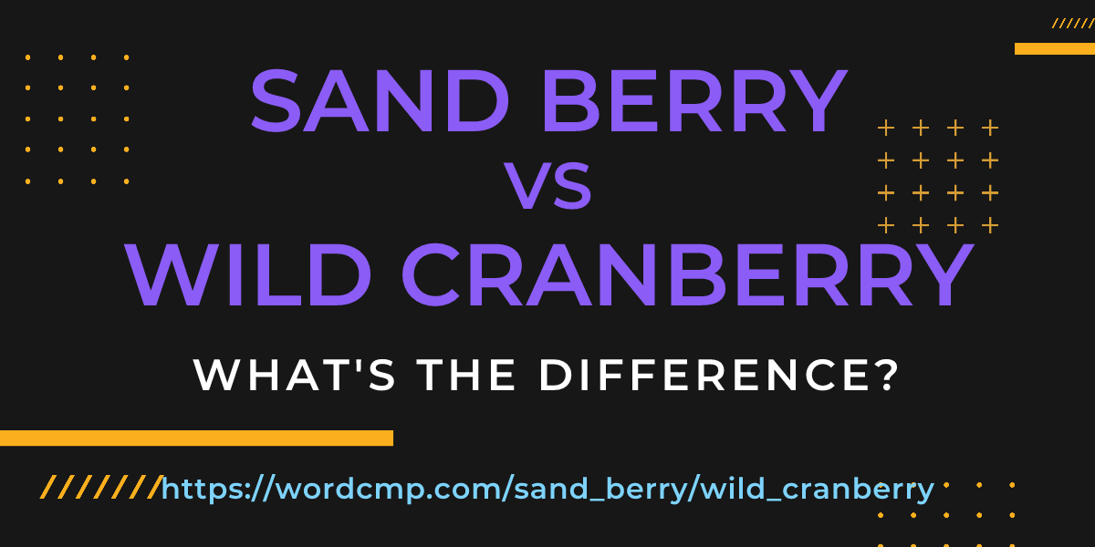Difference between sand berry and wild cranberry