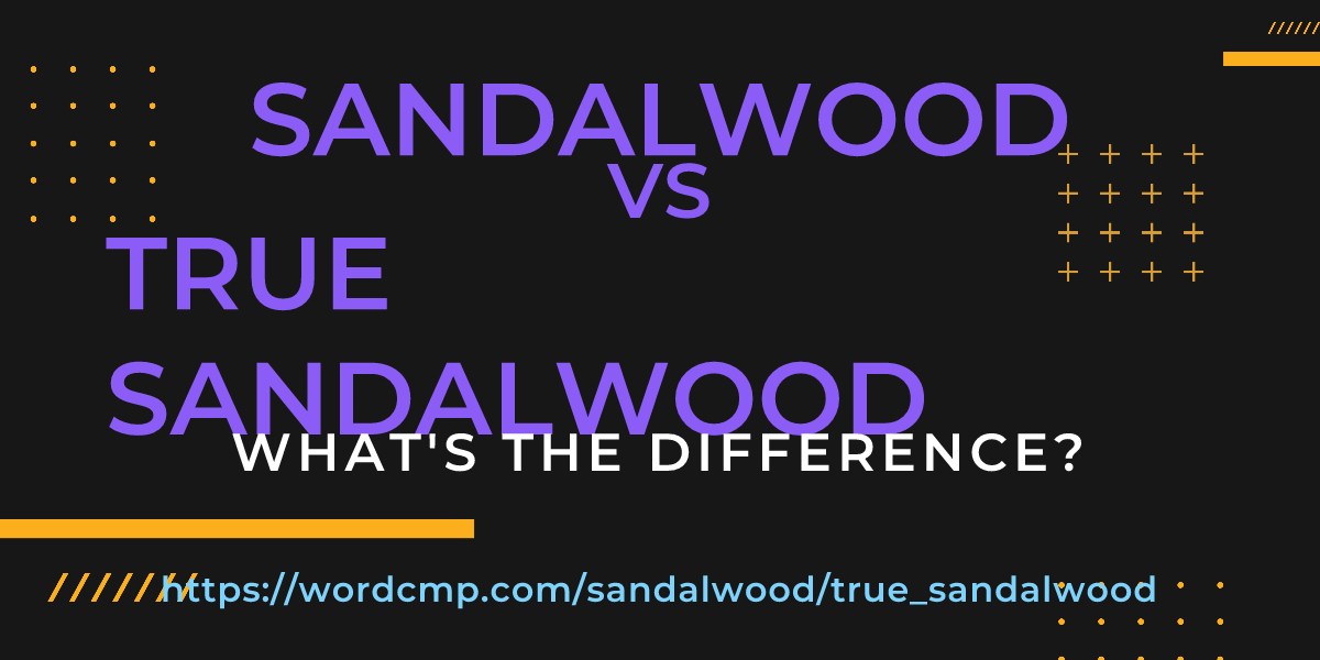 Difference between sandalwood and true sandalwood